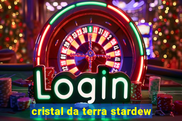 cristal da terra stardew